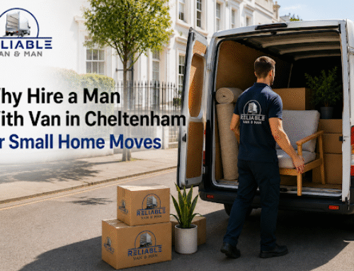 Why Hire a Man With Van in Cheltenham for Small Home Moves